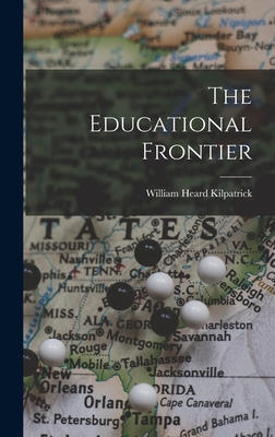 The Educational Frontier - Kilpatrick, William Heard 1871-1965 (Creator)