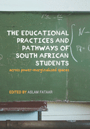 The educational practices and pathways of South African students across power-marginalised spaces