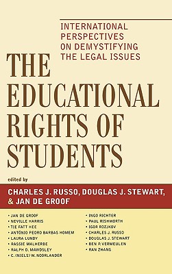 The Educational Rights of Students: International Perspectives on Demystifying the Legal Issues - Russo, Charles J (Editor), and Stewart, Douglas J (Editor), and De Groof, Jan (Editor)