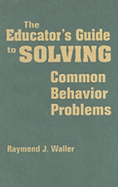 The Educators Guide to Solving Common Behavior Problems