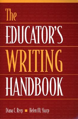 The Educator's Writing Handbook - Reep, Diana C., and Sharp, Helen M.