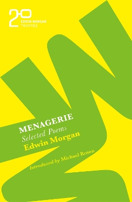 The Edwin Morgan Twenties: Menagerie - Morgan, Edwin, and Rosen, Michael (Introduction by)