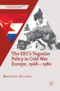 The EEC's Yugoslav Policy in Cold War Europe, 1968-1980