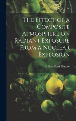 The Effect of a Composite Atmosphere on Radiant Exposure From a Nuclear Explosion - Kinney, Gilbert Ford