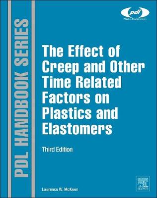 The Effect of Creep and Other Time Related Factors on Plastics and Elastomers - McKeen, Laurence W