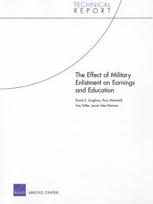 The Effect of Military Enlistment on Earnings and Education - Loughran, David S, and Martorell, Paco, and Miller, Trey