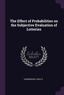 The Effect of Probabilities on the Subjective Evaluation of Lotteries