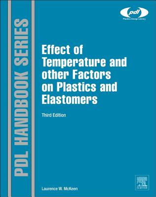 The Effect of Temperature and other Factors on Plastics and Elastomers - McKeen, Laurence W.