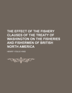 The Effect of the Fishery Clauses of the Treaty of Washington on the Fisheries and Fishermen of British North America