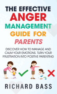 The Effective Anger Management Guide for Parents