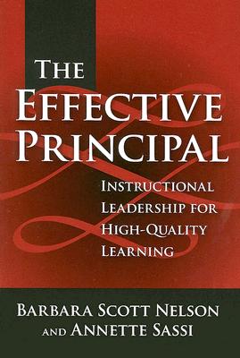 The Effective Principal: Instructional Leadership for High-Quality Learning - Nelson, Barbara Scott, and Sassi, Annette
