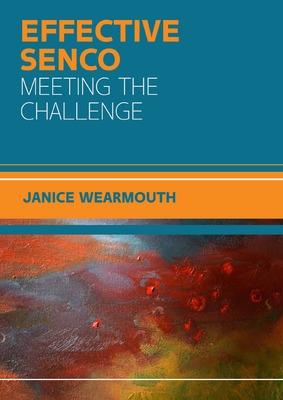 The Effective SENCO: Meeting the Challenge - Wearmouth, Janice