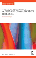 The Effective Teacher's Guide to Autism and Communication Difficulties: Practical strategies