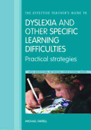 The Effective Teacher's Guide to Dyslexia and Other Learning Difficulties (Learning Disabilities): Practical Strategies