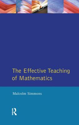 The Effective Teaching of Mathematics - Simmons, Malcolm