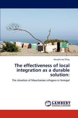 The effectiveness of local integration as a durable solution - Pillay, Kevashinee