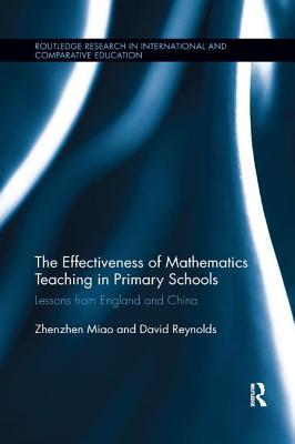 The Effectiveness of Mathematics Teaching in Primary Schools: Lessons from England and China - Miao, Zhenzhen, and Reynolds, David