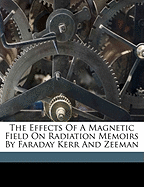 The Effects of a Magnetic Field on Radiation Memoirs by Faraday Kerr and Zeeman