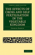 The Effects of Cross and Self-Fertilisation in the Vegetable Kingdom
