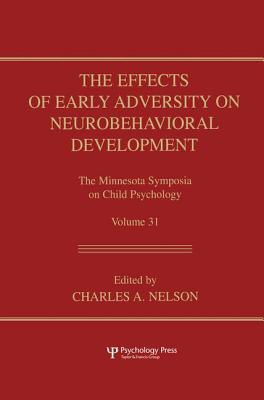 The Effects of Early Adversity on Neurobehavioral Development - Nelson, Charles A. (Editor)
