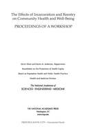 The Effects of Incarceration and Reentry on Community Health and Well-Being: Proceedings of a Workshop