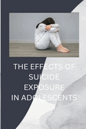 The Effects of Suicide Exposure in Adolescents
