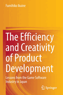 The Efficiency and Creativity of Product Development: Lessons from the Game Software Industry in Japan