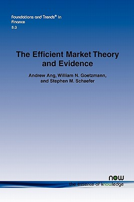 The Efficient Market Theory and Evidence: Implications for Active Investment Management - Ang, Andrew, and Goetzmann, William N, and Schaefer, Stephen M