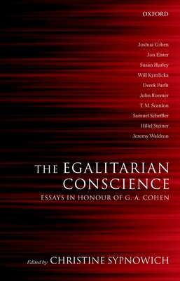 The Egalitarian Conscience: Essays in Honour of G. A. Cohen - Sypnowich, Christine (Editor)