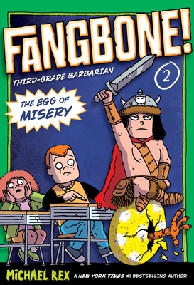 The Egg of Misery: Fangbone, Third Grade Barbarian - 