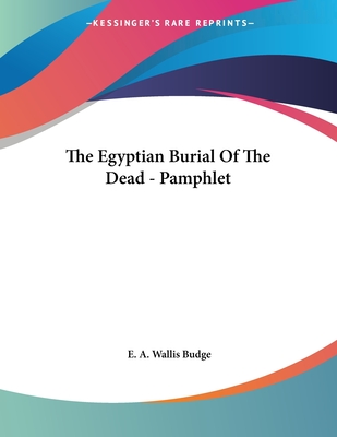 The Egyptian Burial Of The Dead - Pamphlet - Budge, E a Wallis