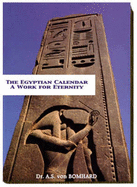 The Egyptian Calendar: A Work for Eternity - Bomhard, A.S. von, and Yoyotte, Jean (Introduction by), and Bomhard, Ludwig Von (Translated by)