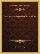 The Egyptian Legend of Ra and Isis