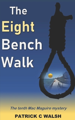 The Eight Bench Walk - Walsh, Patrick C