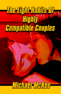 The Eight Habits of Highly Compatible Couples - McKee, Michael, MD, Frcs