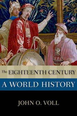 The Eighteenth Century: A World History - Voll, John O