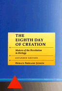 The Eighth Day of Creation: Makers of the Revolution in Biology - Judson, Horace Freeland