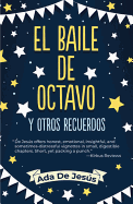 The Eighth Grade Dance and Other Memories / El Baile de Octavo Y Otros Recuerdos