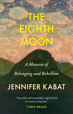 The Eighth Moon: A Memoir of Belonging and Rebellion - Kabat, Jennifer