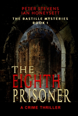 The Eighth Prisoner: A Crime Thriller - Stevens, Pete, and Honeysett, Ian