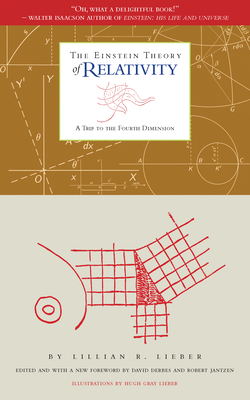 The Einstein Theory of Relativity: A Trip to the Fourth Dimension - Lieber, Lillian R, and Derbes, David (Foreword by), and Jantzen, Robert (Foreword by)