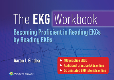 The EKG Workbook: Becoming Proficient in Reading EKGs by Reading EKGs - Gindea, Aaron J