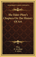 The Elder Pliny's Chapters on the History of Art