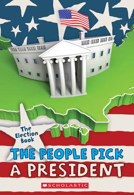 The Election Book: The People Pick a President - Jackson, Carolyn (Text by)