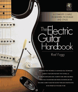 The Electric Guitar Handbook: A Complete Course in Modern Technique and Styles