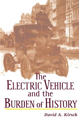 The Electric Vehicle and the Burden of History - Kirsch, David A