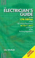 The Electrician's Guide to the 17th Edition of the IEE Wiring Regulations BS 7671:2011 and Part P of the Building Regulations