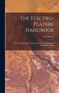 The Electro-platers' Handbook; a Practical Manual for Amateurs and Young Students in Electro-metallurgy