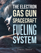 The Electron Gas Gun Spacecraft Fueling System