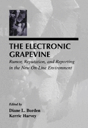 The Electronic Grapevine: Rumor, Reputation, and Reporting in the New On-Line Environment